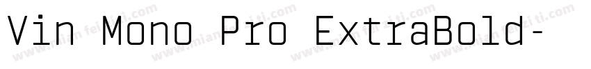 Vin Mono Pro ExtraBold字体转换